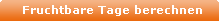 Fruchtbare Tage berechnen